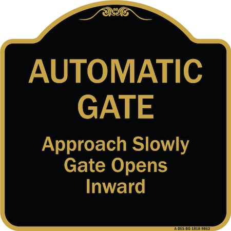 Signmission Designer Series-Automatic Gate Approach Slowly Gate Opens Inward, 18" x 18", BG-1818-9863 A-DES-BG-1818-9863